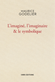 L'Imaginé , l'imaginaire et le symbolique - Maurice Godelier