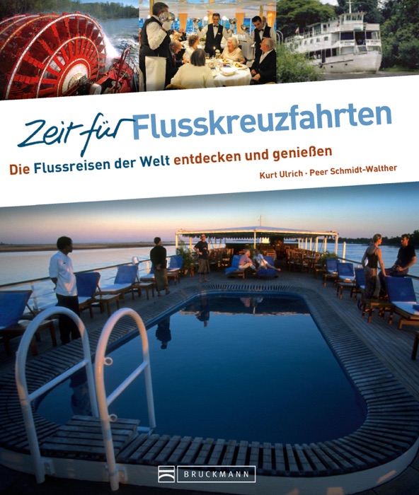 Zeit für Flusskreuzfahrten - Faszinierender Reise-Bildband mit den Highlights weltweit