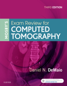 Mosby’s Exam Review for Computed Tomography - E-Book - Daniel N. DeMaio M.Ed., R.T.(R)(CT)M.Ed., R.T.(R)(CT)