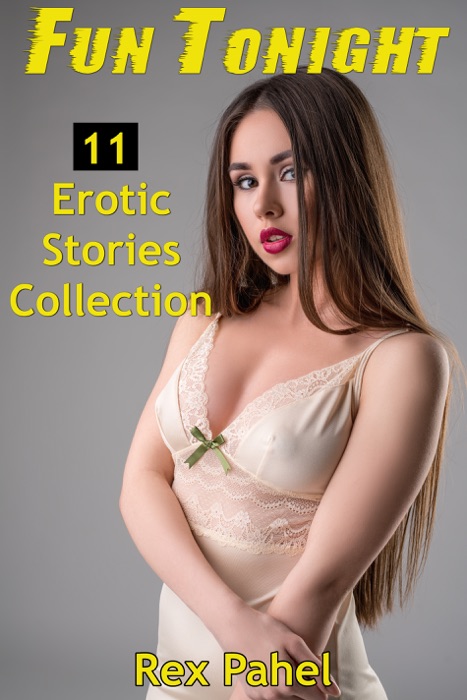 Fun Tonight: 11 Erotic Stories Collection
