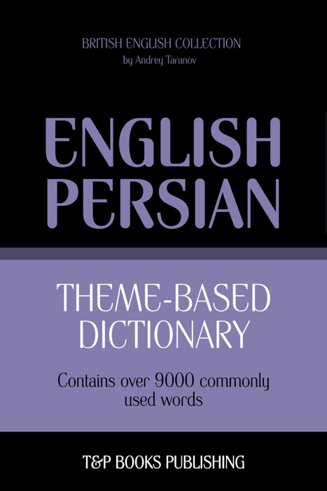 Theme-based dictionary British English-Persian: 9000 words