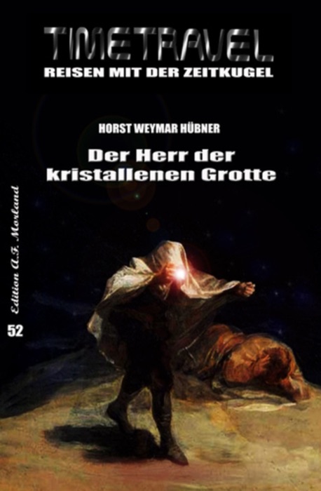 TIMETRAVEL - Reisen mit der Zeitkugel #52: Der Herr der kristallenen Grotte