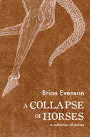 Brian Evenson - A Collapse of Horses artwork