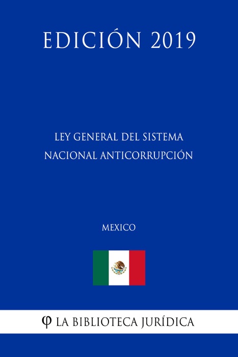 Ley General del Sistema Nacional Anticorrupción (México) (Edición 2019)