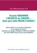 Pouvoir PARDONNER L'INFIDÉLITÉ du CONJOINT... Votre plus belle PREUVE D'AMOUR ! - Martine Menard