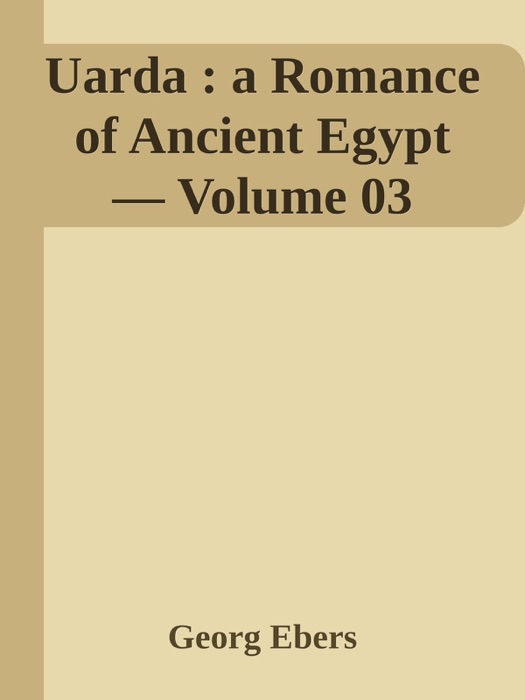 Uarda : a Romance of Ancient Egypt — Volume 03