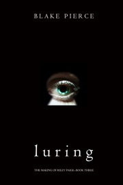 Luring (The Making of Riley Paige—Book 3) - Blake Pierce