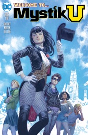 Mystik U (2017-2018) #1 - Alisa Kwitney, Mike Norton & Yishan Li by  Alisa Kwitney, Mike Norton & Yishan Li PDF Download