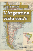 L'Argentina vista com'è - Luigi Barzini