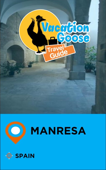 Vacation Goose Travel Guide Manresa Spain