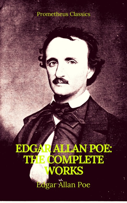 Edgar Allan Poe: Complete Works (Best Navigation, Active TOC)(Prometheus Classics)