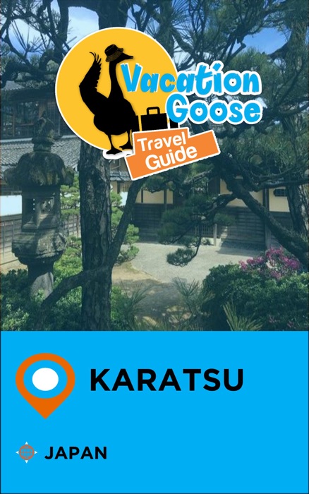 Vacation Goose Travel Guide Karatsu Japan