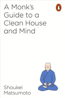 Shoukei Matsumoto - A Monk's Guide to a Clean House and Mind artwork