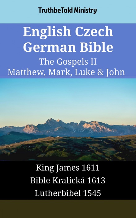 English Czech German Bible - The Gospels II - Matthew, Mark, Luke & John