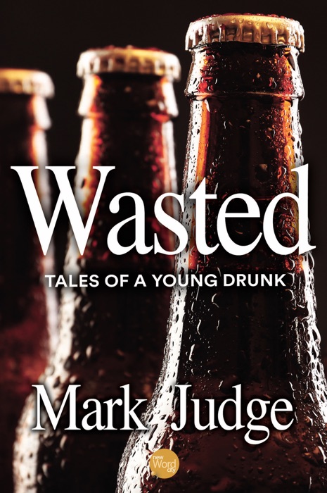 Wasted: Tales of a Young Drunk