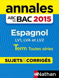 Annales ABC du BAC 2015 Espagnol Term Toutes séries