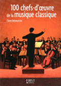 Petit livre de - 100 chefs-d'oeuvre de la musique classique - Claire Delamarche