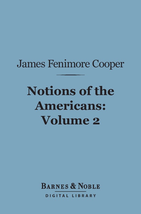 Notions of the Americans, Volume 2 (Barnes & Noble Digital Library)