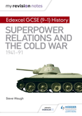 My Revision Notes: Edexcel GCSE (9-1) History: Superpower relations and the Cold War, 1941–91 - Steve Waugh