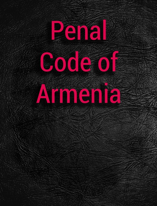 Penal code of Armenia.