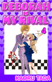 DEBORAH IS MY RIVAL Volume 4 - Kaoru Tada