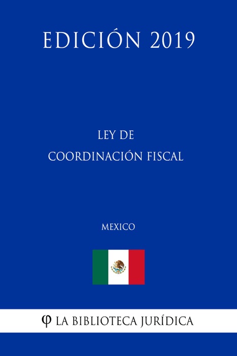 Ley de Coordinación Fiscal (México) (Edición 2019)