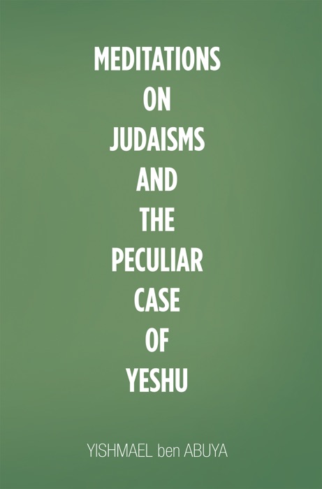 Meditations on Judaisms and the Peculiar Case of Yeshu