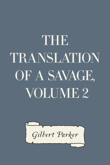 The Translation of a Savage, Volume 2