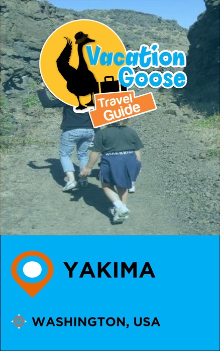 Vacation Goose Travel Guide Yakima Washington, USA