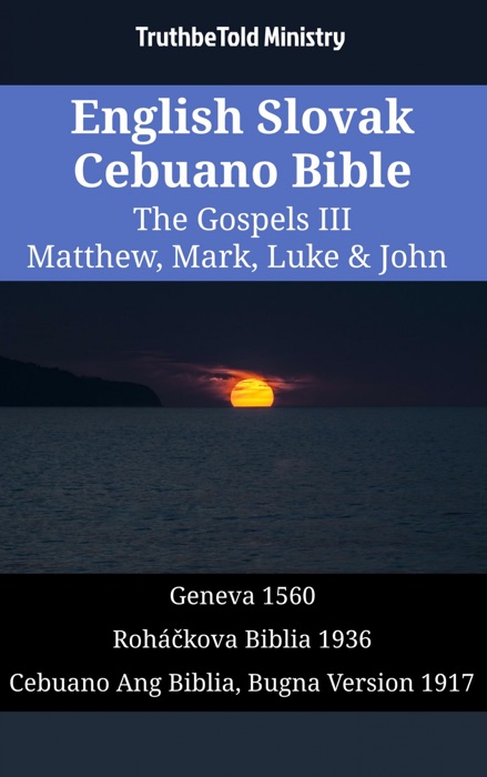 English Slovak Cebuano Bible - The Gospels III - Matthew, Mark, Luke & John