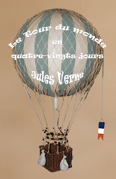 Le Tour du monde en quatre-vingts jours (Illustré)