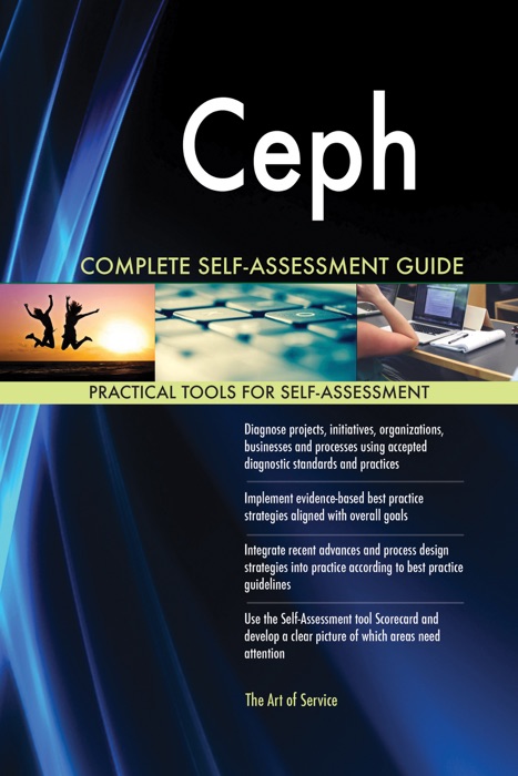 Ceph Complete Self-Assessment Guide