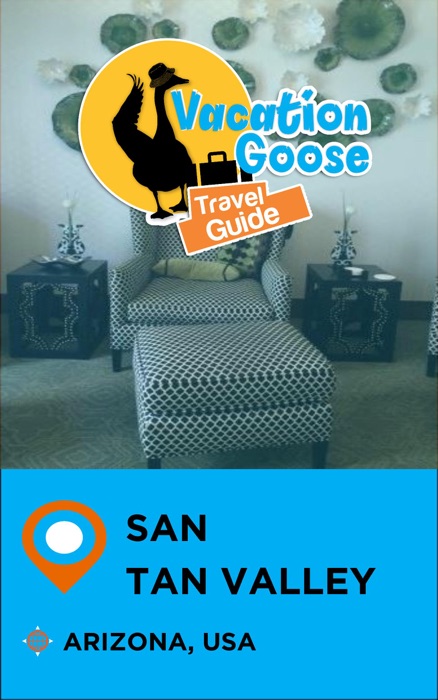 Vacation Goose Travel Guide San Tan Valley Arizona, USA