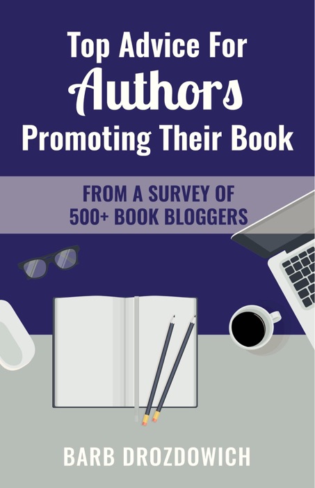 Top Advice For Authors Promoting Their Book: From a survey of 500+ book bloggers