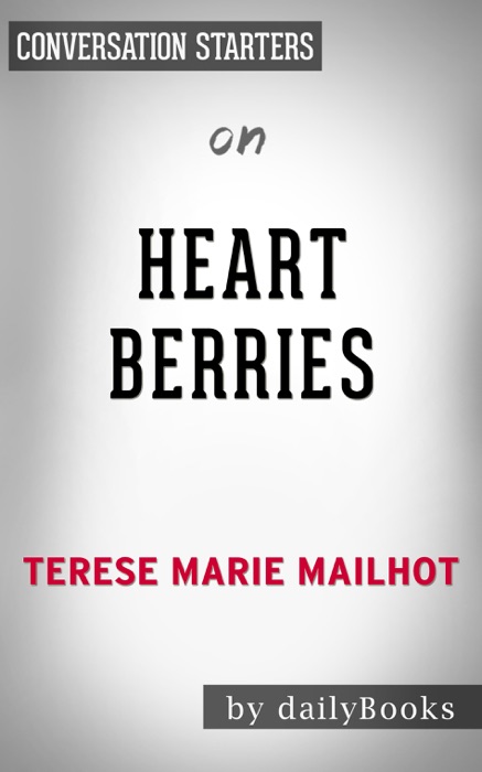 Heart Berries: A Memoir by Terese Marie Mailhot: Conversation Starters