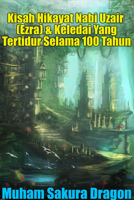 Kisah Hikayat Nabi Uzair (Ezra) & Keledai Yang Tertidur Selama 100 Tahun