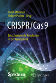 CRISPR/Cas9 – Einschneidende Revolution in der Gentechnik - Toni Cathomen & Holger Puchta