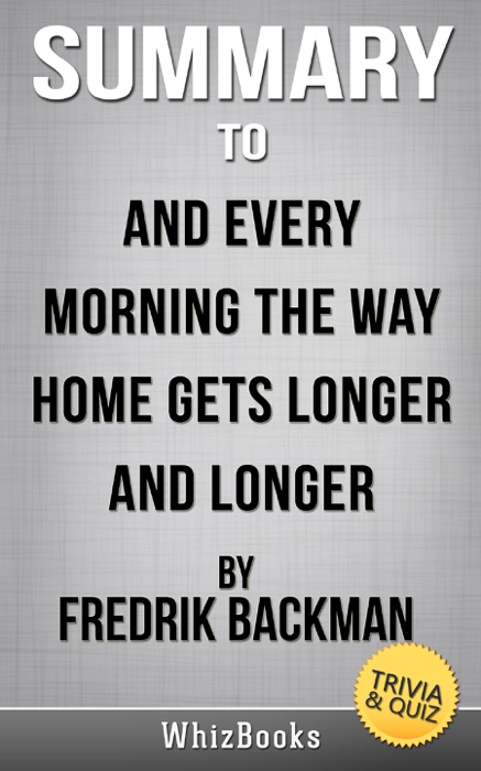 And Every Morning the Way Home Gets Longer and Longer: A Novella by Fredrik Backman (Trivia/Quiz Reads)