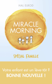 Miracle Morning spécial famille - Hal Elrod