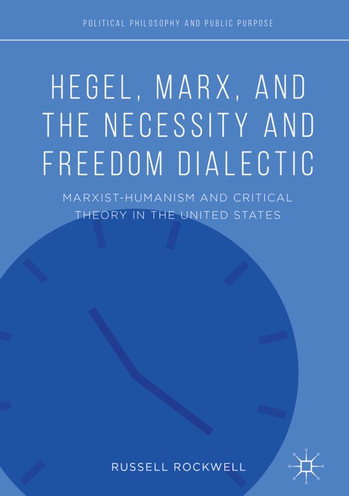 Hegel, Marx, and the Necessity and Freedom Dialectic