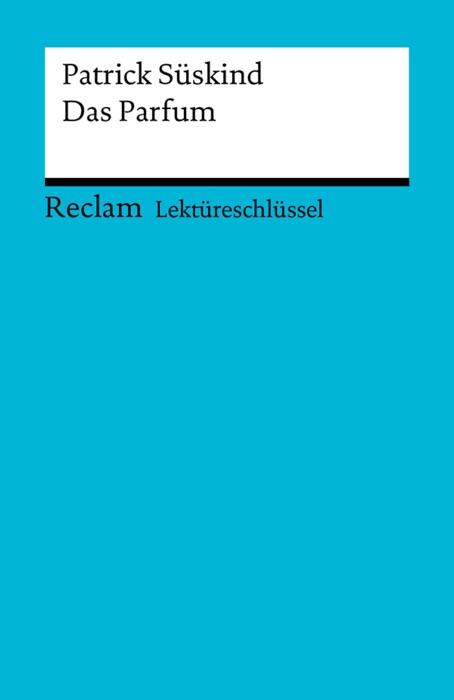 Lektüreschlüssel. Patrick Süskind: Das Parfum