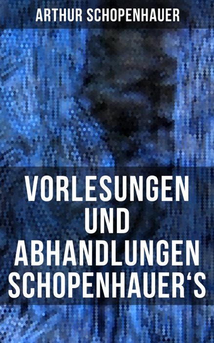 Vorlesungen und Abhandlungen Schopenhauer's