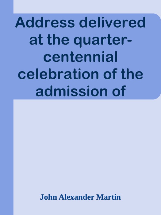 Address delivered at the quarter-centennial celebration of the admission of Kansas as a state