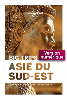 Big Trips Asie du Sud-Est - Lonely Planet Fr