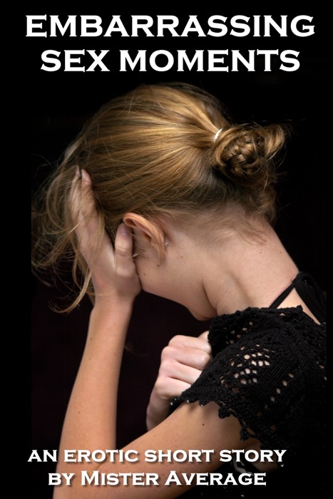 Embarrassing Sex Moments