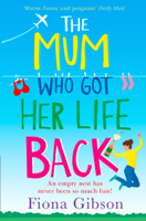 Fiona Gibson - The Mum Who Got Her Life Back artwork