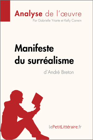 Read&Download Manifeste du surréalisme d'André Breton (Analyse de l'oeuvre) Book by Gabrielle Yriarte Online Read&Download Manifeste du surréalisme d'André Breton (Analyse de l'oeuvre) Book by Gabrielle Yriarte Online