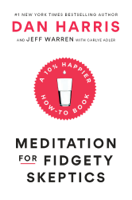 Dan Harris, Jeffrey Warren & Carlye Adler - Meditation for Fidgety Skeptics artwork