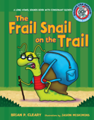 The Frail Snail on the Trail - Brian P. Cleary