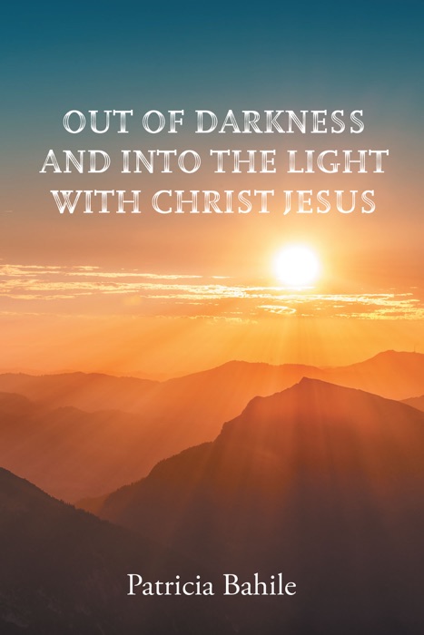 Out of darkness and into the light with Christ Jesus